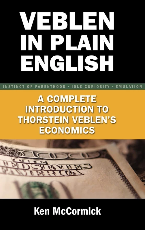 Veblen in Plain English: A Complete Introduction to Thorstein Veblen's Economics - Image 1