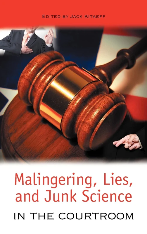 Malingering, Lies, and Junk Science in the Courtroom