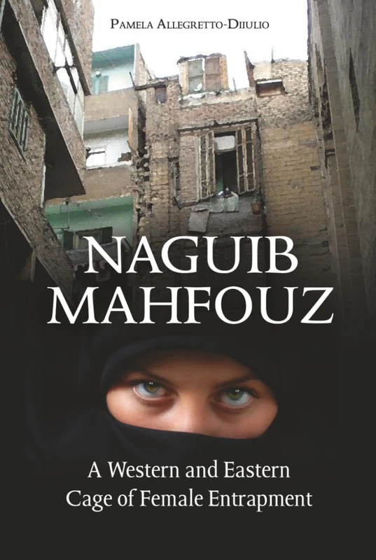 Naguib Mahfouz: A Western and Eastern Cage of Female Entrapment