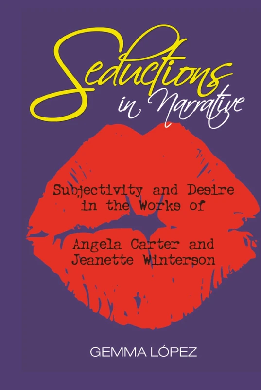Seductions in Narrative: Subjectivity and Desire in the Works of Angela Carter and Jeanette Winterson