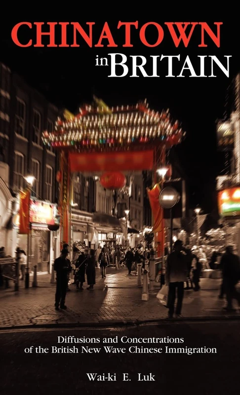 Chinatown in Britain: Diffusions and Concentrations of the British New Wave Chinese Immigration