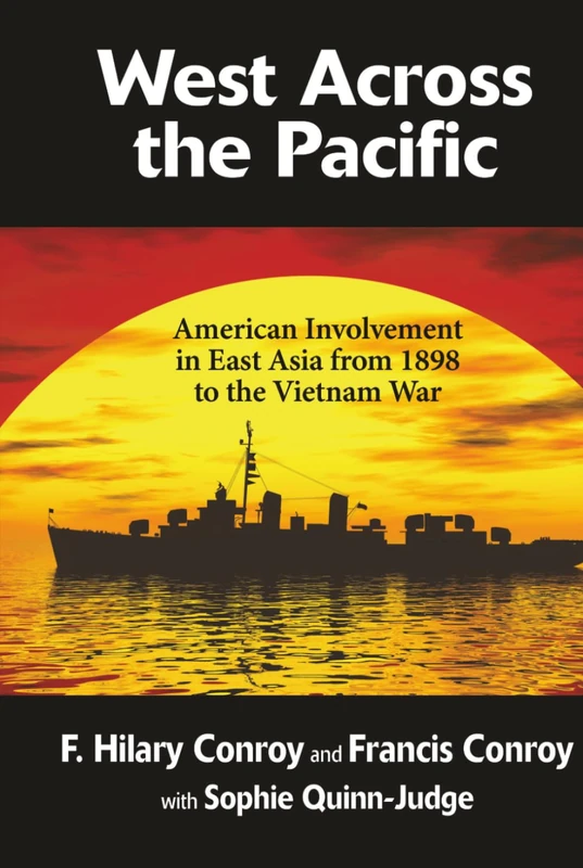 West Across the Pacific: American Involvement in East Asia from 1898 to the Vietnam War