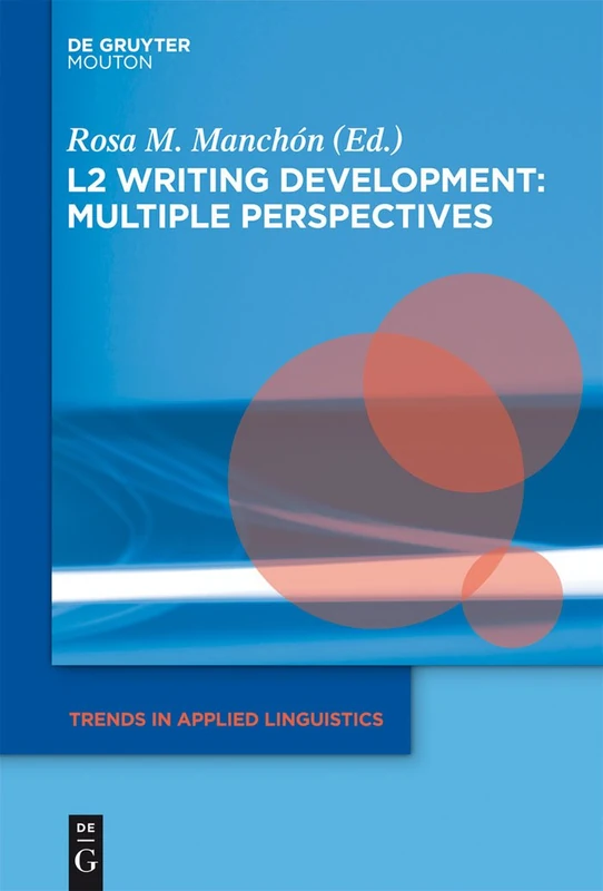 L2 Writing Development: Multiple Perspectives: 6 (Trends in Applied Linguistics [TAL], 6)