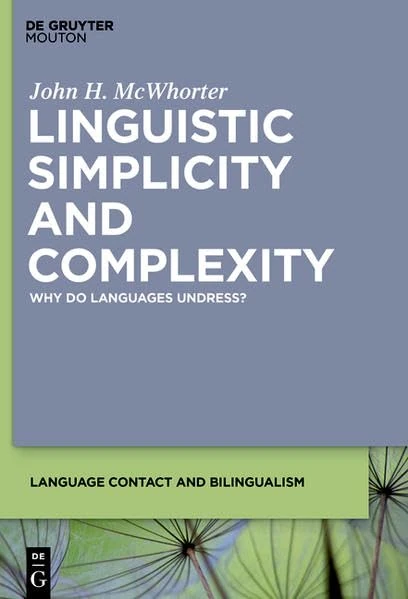 Linguistic Simplicity and Complexity: Why Do Languages Undress?: 1 (Language Contact and Bilingualism [LCB]) - Image 1