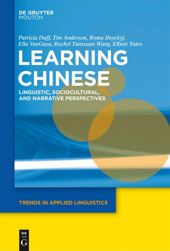 Learning Chinese: Linguistic, Sociocultural, and Narrative Perspectives: 5 (Trends in Applied Linguistics [TAL], 5)