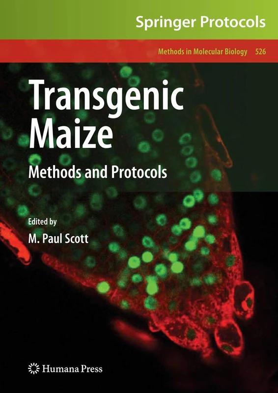 Transgenic Maize: Methods and Protocols: 526 (Methods in Molecular Biology, 526)