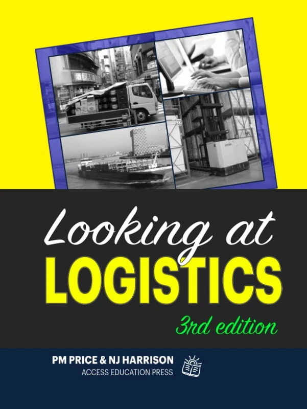 Looking at Logistics: A Practical Introduction to Logistics and Supply Chain Management