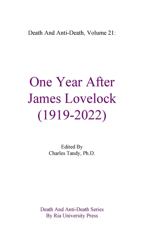 Death And Anti-Death, Volume 21: One Year After James Lovelock (1919-2022) (Death and Anti-Death Series by RIA University Press)