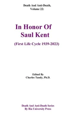 Death And Anti-Death, Volume 22: In Honor Of Saul Kent (First Life Cycle 1939-2023) (Death and Anti-Death Series by RIA University Press)