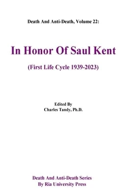 Death And Anti-Death, Volume 22: In Honor Of Saul Kent (First Life Cycle 1939-2023) (Death and Anti-Death Series by RIA University Press) - Image 1