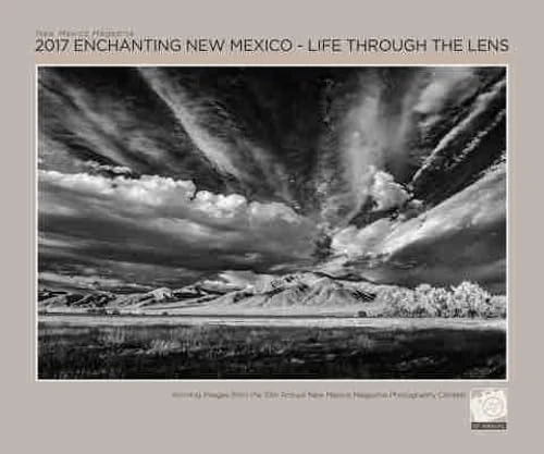 2017 Enchanting New Mexico Calendar: Life through the Lens
