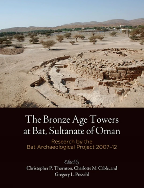The Bronze Age Towers at Bat, Sultanate of Oman: Research by the Bat Archaeological Project, 27-12 (Museum Monograph, 143) - Image 1