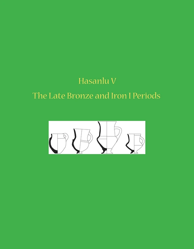 Hasanlu V: The Late Bronze and Iron I Periods (University Museum Monograph, 3)