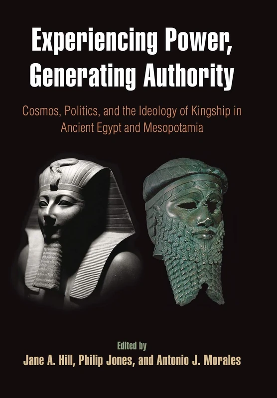 Experiencing Power, Generating Authority: Cosmos, Politics, and the Ideology of Kingship in Ancient Egypt and Mesopotamia: 6 (University of Pennsylvania Museum of Archaeology a)