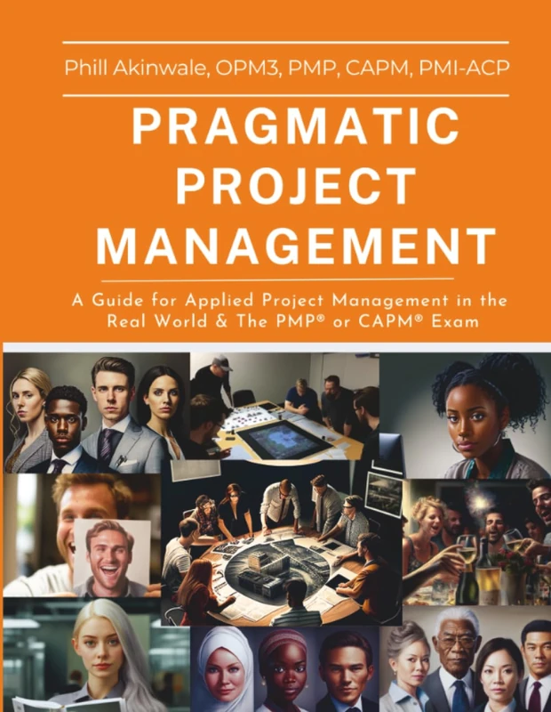 Pragmatic Project Management: A Guide for Applied Project Management in the Real World & The PMP® or CAPM® Exam - Image 1