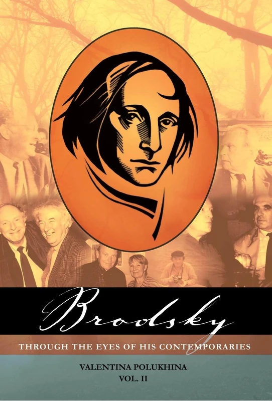 Brodsky Through the Eyes of His Contemporaries (Vol 2) (Studies in Russian and Slavic Literatures, Cultures, and History, Volume 2)