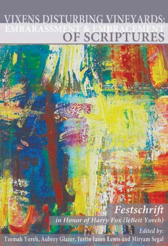 Vixens Disturbing Vineyards: Embarrassment and Embracement of Scriptures―A Festschrift Honoring Harry Fox (leBeit Yoreh) (Judaism and Jewish Life) - Image 1