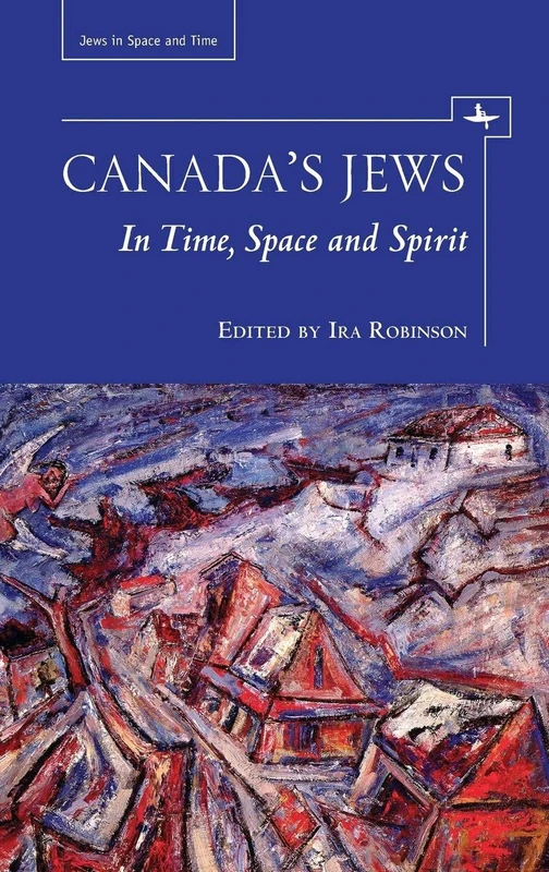Canada's Jews: In Time, Space & Spirit (Jews in Space and Time): In Time, Space and Spirit