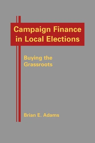Campaign Finance in Local Elections: Buying the Grassroots - Image 1