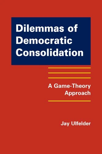 Dilemmas of Democratic Consolidation: A Game-theory Approach
