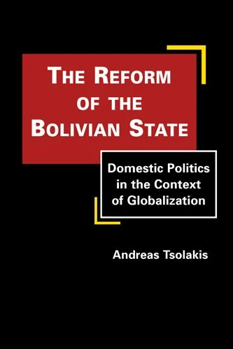 Reform of the Bolivian State: Domestic Politics in the Context of Globalization