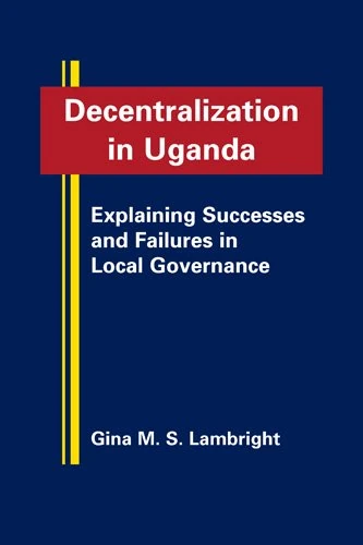 Decentralization in Uganda: Explaining Successes and Failures in Local Government - Image 1