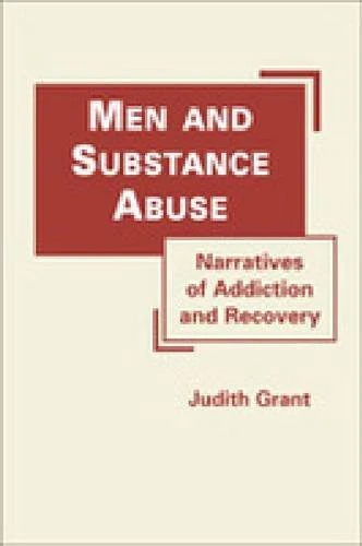 Men and Substance Abuse: Narratives of Addiction and Recovery