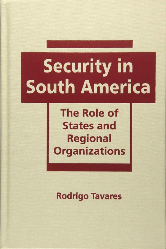 Security in South America: The Role of States and Regional Organizations