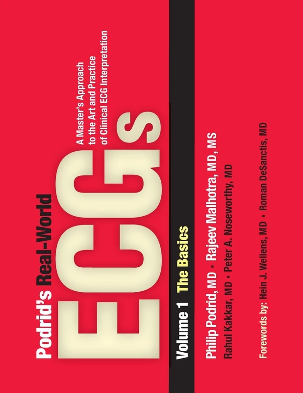 Podrid's Real-World ECGs: The Basics Volume 1: A Master's Approach to the Art and Practice of Clinical ECG Interpretation: A Master's Approach to the ... ECG Interpretation, Vol 1, the Basics