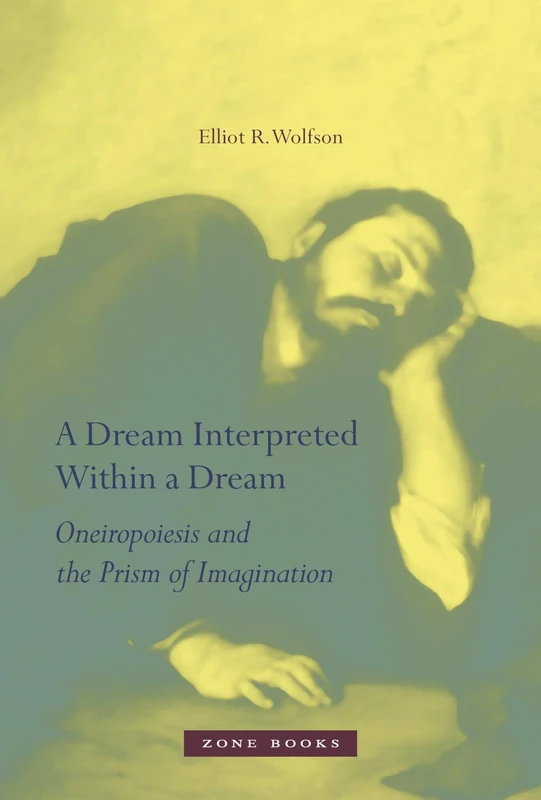 A Dream Interpreted within a Dream – Oneiropoiesis and the Prism of Imagination (Zone Books) - Image 1