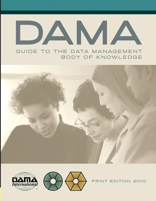 The DAMA Guide to the Data Management Body of Knowledge - Print Edition