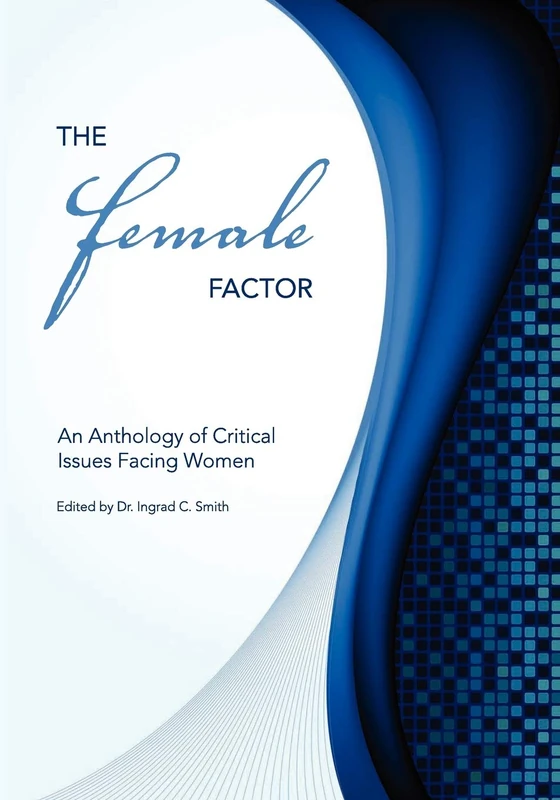 The Female Factor: An Anthology of Critical Issues Facing Women