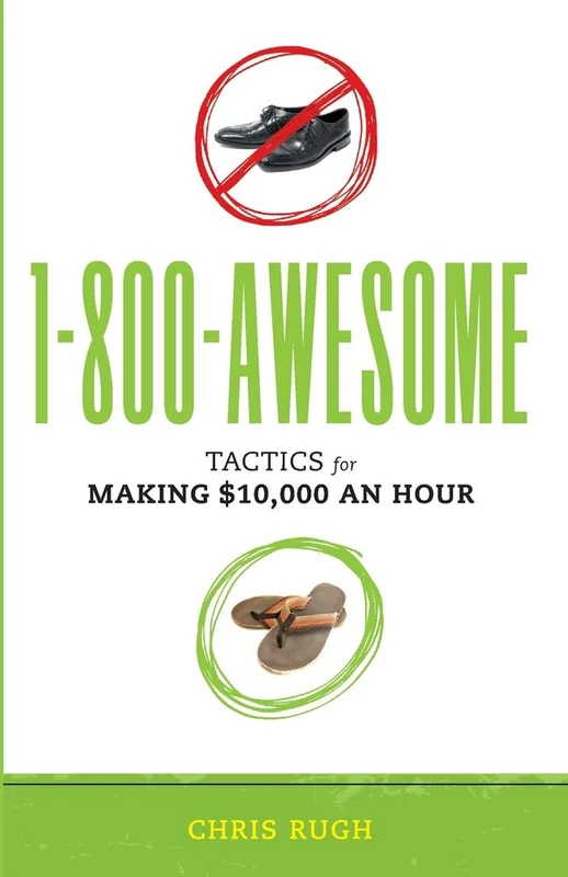 1-800-Awesome: Tactics for Making $10,000 an Hour
