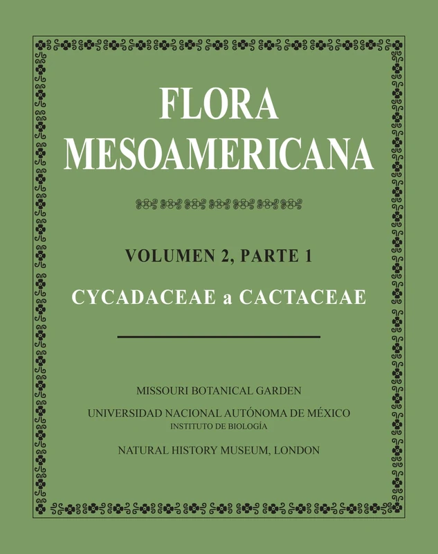 Flora Mesoamericana: Volumen 2, Parte 1: Cycadaceae a Cactaceae