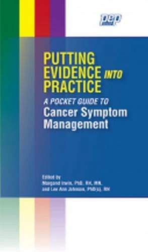 Putting Evidence Into Practice: A Pocket Guide to Cancer Symptom Management