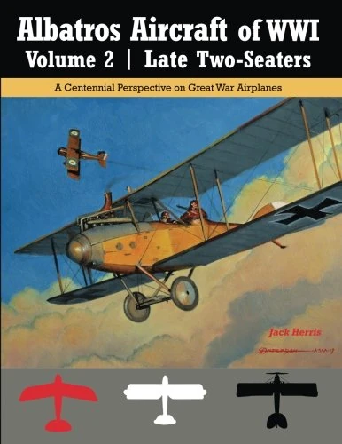 Albatros Aircraft of WWI Volume 2: Late Two-Seaters: A Centennial Perspective on Great War Airplanes: Volume 25 (Great War Aviation Centennial Series)