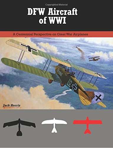 DFW Aircraft of WWI: A Centennial Perspective on Great War Airplanes: Volume 29 (Great War Aviation Centennial Series)