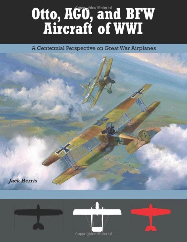 Otto, AGO, and BFW Aircraft of WWI: A Centennial Perspective on Great War Airplanes (Great War Aviation Centennial Series)
