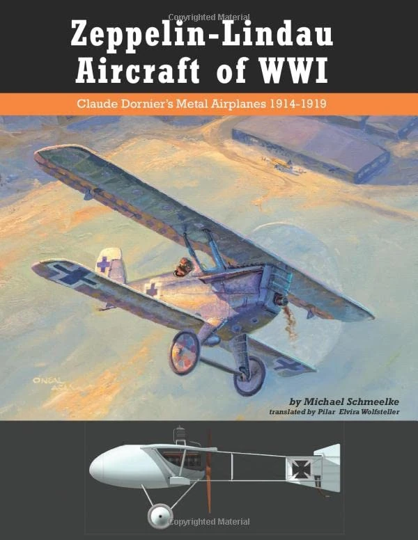 Zeppelin-Lindau Aircraft of WWI: Claude Dornier's Metal Airplanes 1914–1919 (Great War Aviation Centennial Series) - Image 1
