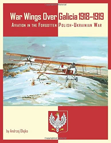 War Wings Over Galicia 1918–1919: Aviation in the Forgotten Polish-Ukrainian War - Image 1