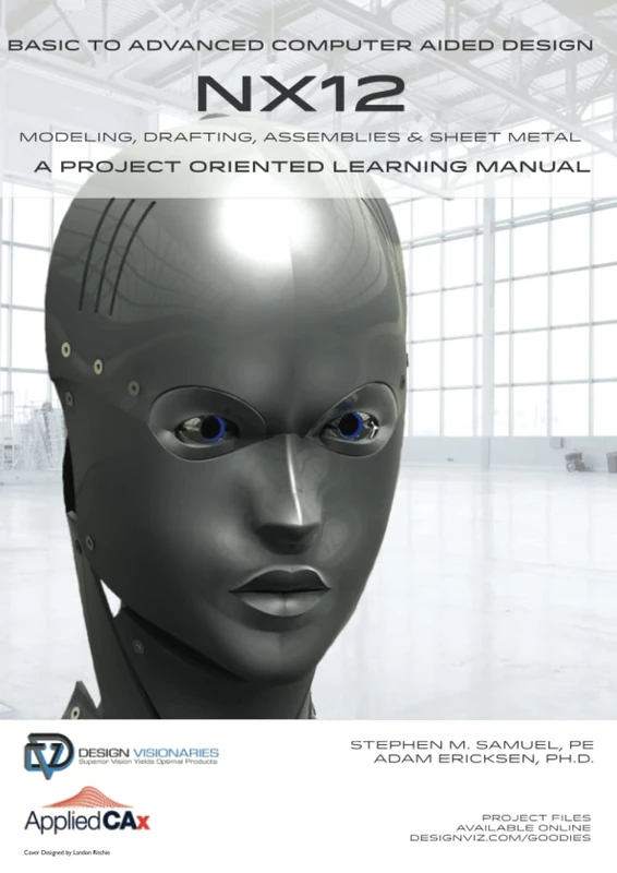 Basic to Advanced Computer Aided Design Using NX12: AppliedCAX Edition