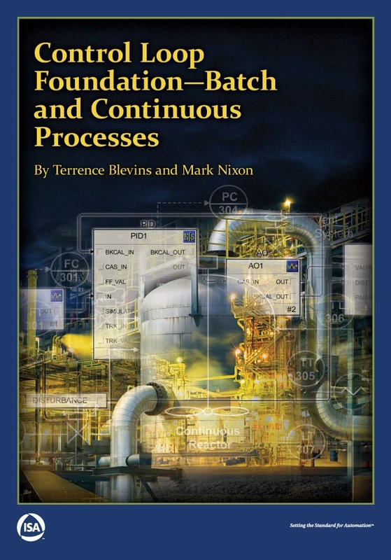 Control Loop Foundation: Batch and Continuous Processes (International Society of Automation)
