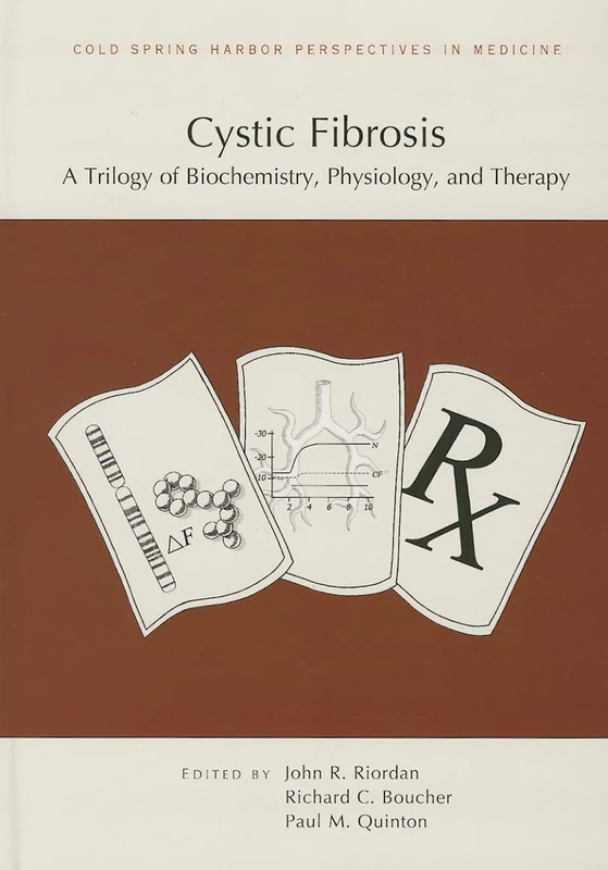 Cystic Fibrosis: A Trilogy of Biochemistry, Physiology, and Therapy (Subject Collection from Cold Spring Harbor Perspectives in Medicine)