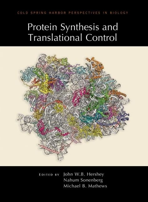 Protein Synthesis and Translational Control: A Subject Collection from Cold-spring Harbor Perspectives in Biology