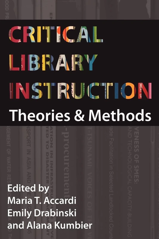 Critical Library Instruction: Theories and Methods