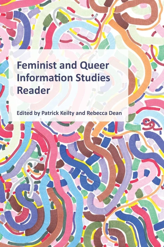 Feminist and Queer Information Studies Reader (Litwin Books Series on Gender and Sexuality in Informaiton S)