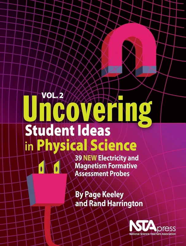 Uncovering Student Ideas in Physical Science: Volume 2: 39 New Electricity and Magnetism Formative Assessment Probes (Uncovering Student Ideas in Science)