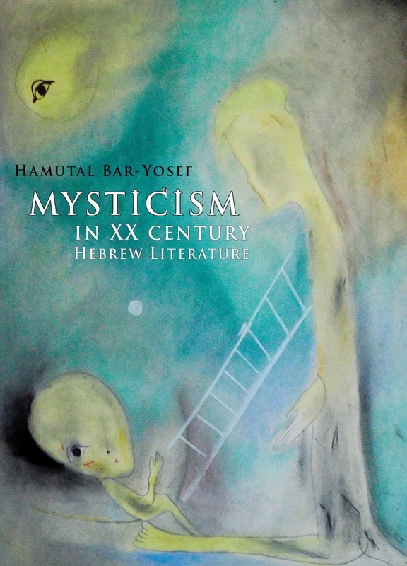 Mysticism in Twentieth-Century Hebrew Literature (Israel: Society, Culture, and History)