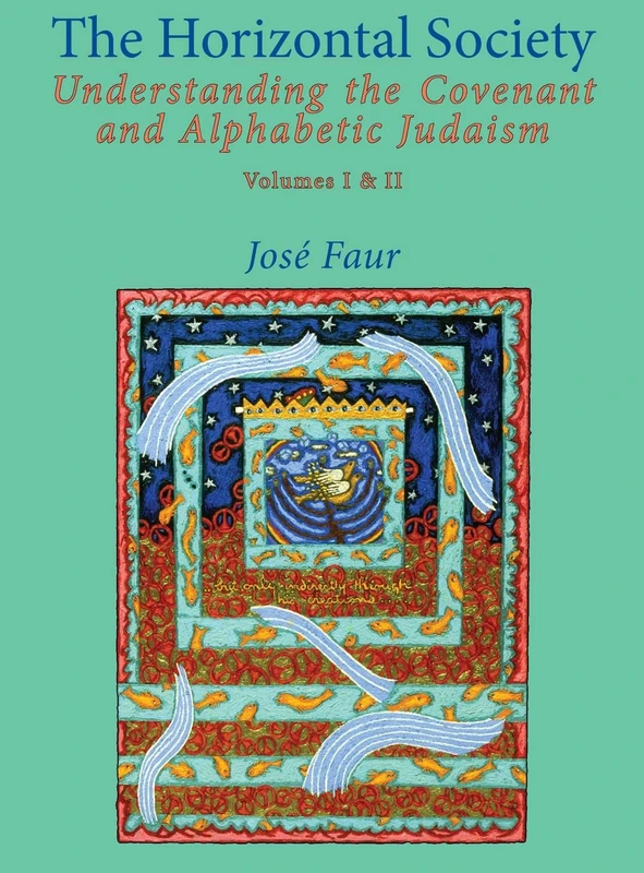 The Horizontal Society (Volumes 1 & 2): Understanding the Covenant and Alphabetic Judaism (Vol. I and II) (Emunot: Jewish Philosophy and Kabbalah)