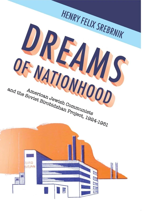 Dreams of Nationhood: American Jewish Communists and the Soviet Birobidzhan Project, 1924-1951 (Jewish Identities in Post-Modern Society) - Image 1